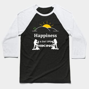 Happiness is a day spent hiking Baseball T-Shirt